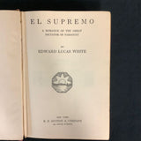 "El Supremo: A Romance Of The Great Dictator Of Paraguay" by Edward Lucas White