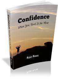 Confidence When You Need It the Most by Ron Ross